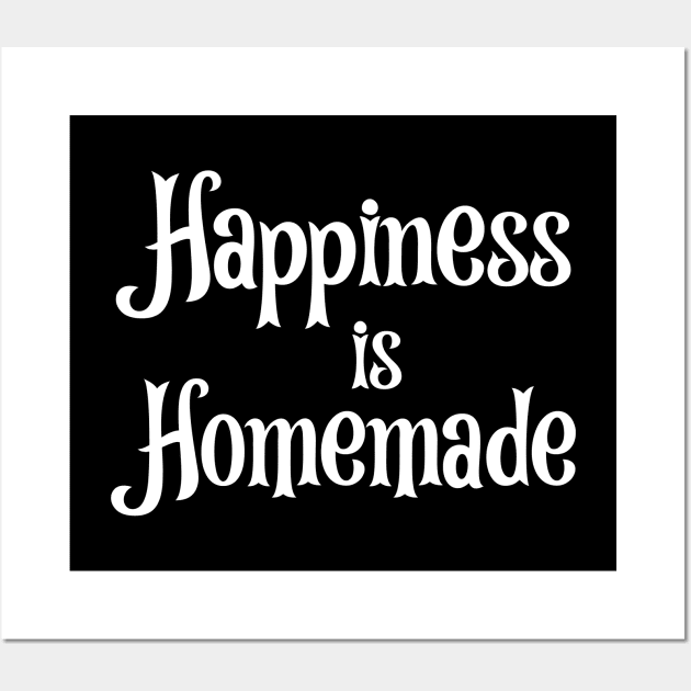 Happiness is Homemade Wall Art by potatonamotivation